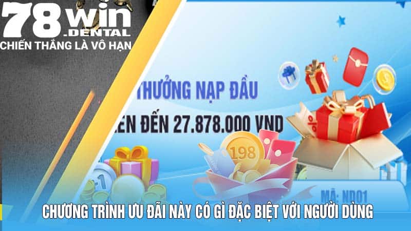 Thưởng 100% Nạp Đầu Chỉ Có Một Không Hai 78Win 3 Chương trình ưu đãi thưởng 100% nạp đầu có gì đặc biệt