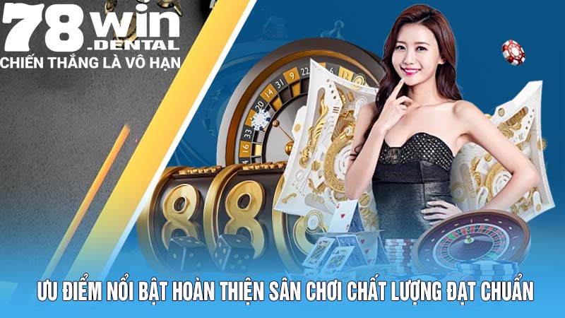Ưu điểm nổi bật hoàn thiện sân chơi chất lượng đạt chuẩn