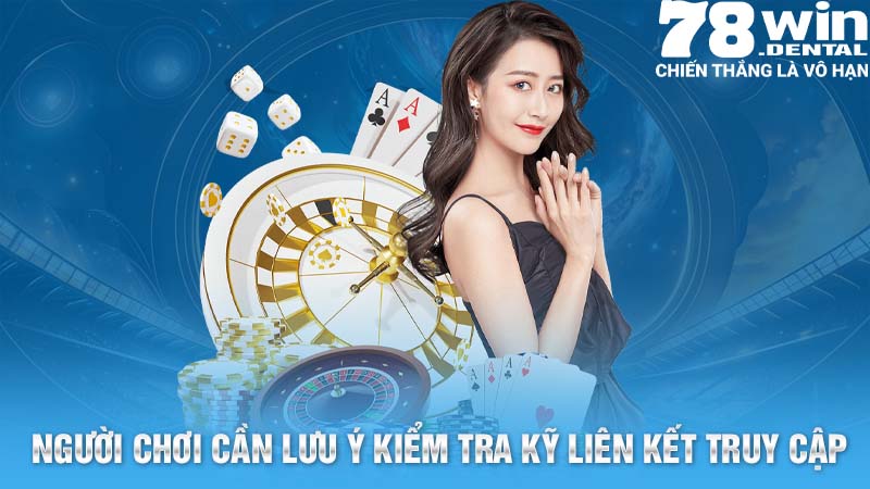 Chính Sách Bảo Mật - Đảm Bảo An Toàn Cho Thành Viên 78Win 3 Người chơi cần lưu ý kiểm tra kỹ liên kết truy cập
